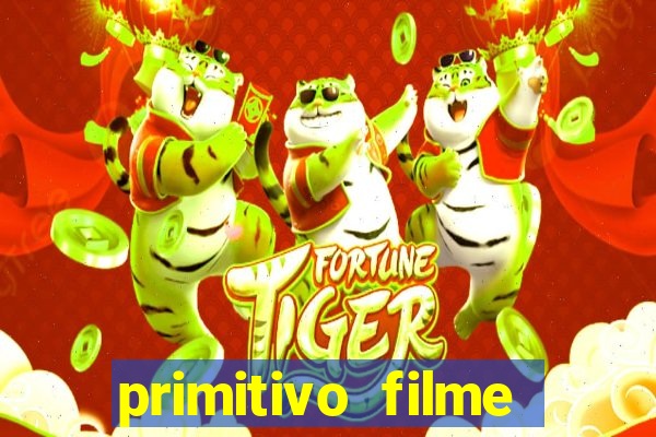 primitivo filme completo dublado mega filmes